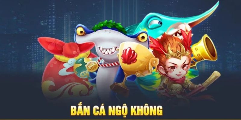Bắn Cá Ngộ Không - Giải Trí Đỉnh Cao Cùng Trò Chơi