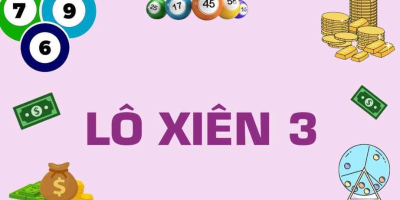 Lời khuyên khi tham gia Xiên 3 để không thua lỗ